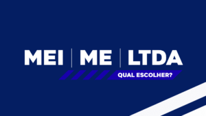 Diferenças entre MEI, ME e LTDA – e como escolher o formato certo para sua empresa